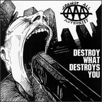 Against All Authority - 1998 - Destroy What Destroys You