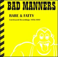Bad Manners - 1999 - Rare & Fatty