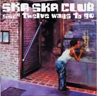 Ska Ska Club - Twelve Ways To Go (2001)