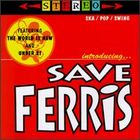 Save Ferris - 1996 - Introducing Save Ferris